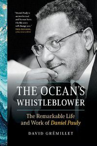 Cover image for The Ocean's Whistleblower: The Remarkable Life and Work of Daniel Pauly
