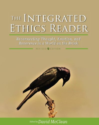 The Integrated Ethics Reader: Reconnecting Thought, Emotion, and Reverence in a World on the Brink