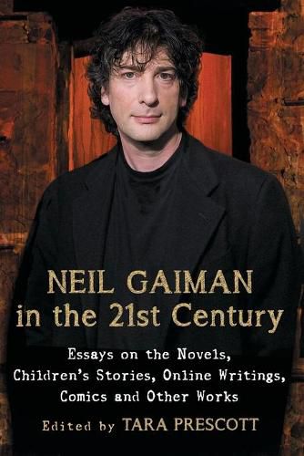 Cover image for Neil Gaiman in the 21st Century: Essays on the Novels, Children's Stories, Online Writings, Comics and Other Works