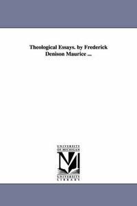 Cover image for Theological Essays. by Frederick Denison Maurice ...