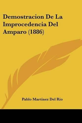 Demostracion de La Improcedencia del Amparo (1886)