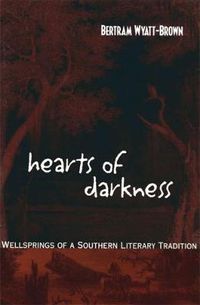 Cover image for Hearts of Darkness: Wellsprings of a Southern Literary Tradition