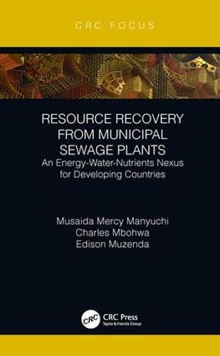 Cover image for Resource Recovery from Municipal Sewage Plants: An Energy-Water-Nutrients Nexus for Developing Countries