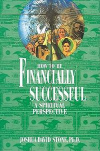 Cover image for How to Be Financially Successful: A Spiritual Perspective