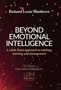 Cover image for Beyond Emotional Intelligence: A Whole Brain Approach to Teaching, Learning and Management