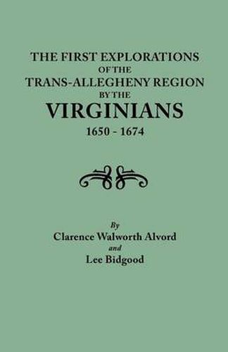Cover image for First Explorations of the Trans-Allegheny Region by the Virginians, 1650-1674