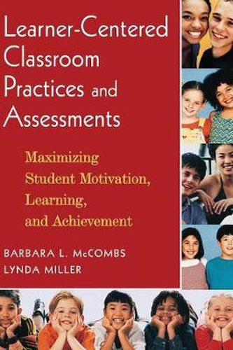 Cover image for Learner-Centered Classroom Practices and Assessments: Maximizing Student Motivation, Learning, and Achievement