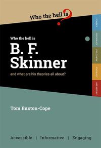 Cover image for Who the Hell is B.F. Skinner?: and what are his theories all about?