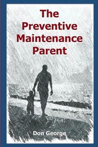 Cover image for The Preventive Maintenance Parent