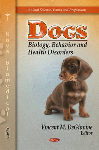 Cover image for Dogs: Biology, Behavior & Health Disorders