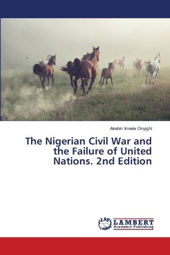 Cover image for The Nigerian Civil War and the Failure of United Nations. 2nd Edition