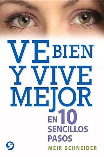 Cover image for Ve Bien Y Vive Mejor: En 10 Sencillos Pasos