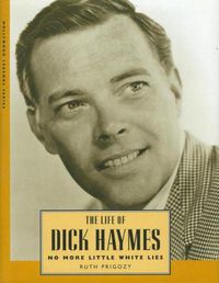 Cover image for The Life of Dick Haymes: No More Little White Lies