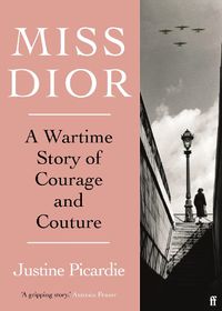 Cover image for Miss Dior: A Wartime Story of Courage and Couture