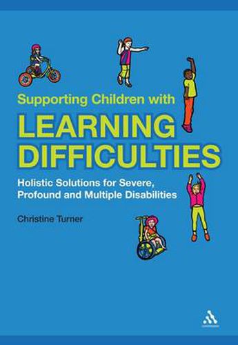 Cover image for Supporting Children with Learning Difficulties: Holistic Solutions for Severe, Profound and Multiple Disabilities