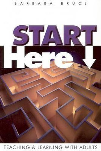 Cover image for Start Here: Teaching and Learning with Adults