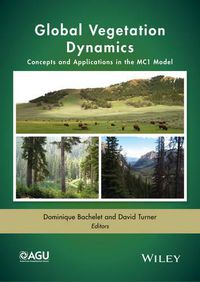 Cover image for Global Vegetation Dynamics: Concepts and Applications in the MC1 Model