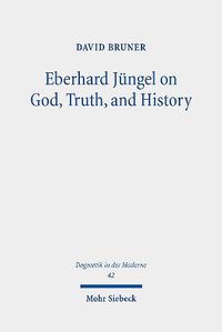 Cover image for Eberhard Jungel on God, Truth, and History