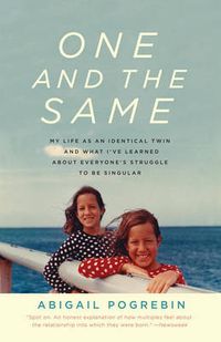 Cover image for One and the Same: My Life as an Identical Twin and What I've Learned about Everyone's Struggle to Be Singular