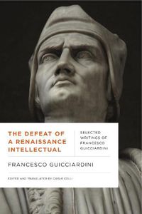 Cover image for The Defeat of a Renaissance Intellectual: Selected Writings of Francesco Guicciardini