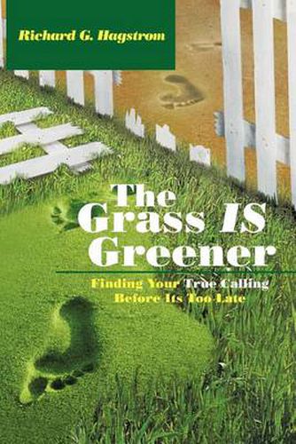 Cover image for The Grass Is Greener: Finding Your True Calling Before Its Too Late