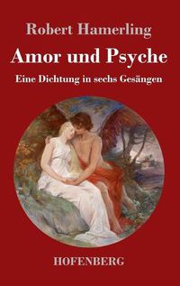 Cover image for Amor und Psyche: Eine Dichtung in sechs Gesangen