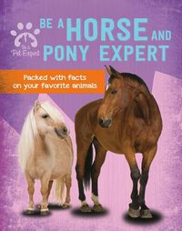 Cover image for Be a Horse and Pony Expert