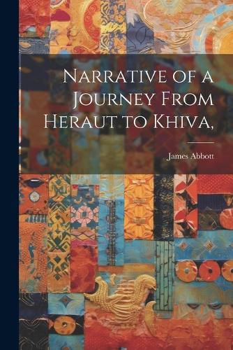 Cover image for Narrative of a Journey From Heraut to Khiva,