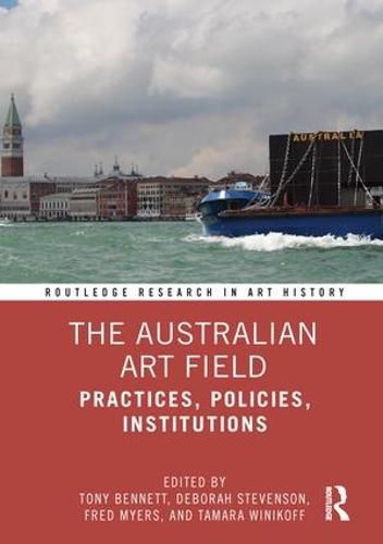 The Australian Art Field: Practices, Policies, Institutions