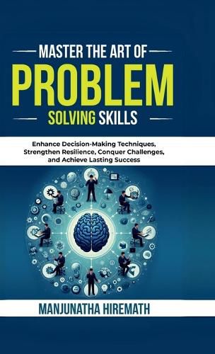 Cover image for Master The Art of Problem Solving Skills
