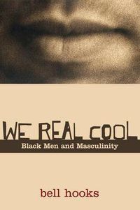 Cover image for We Real Cool: Black Men and Masculinity