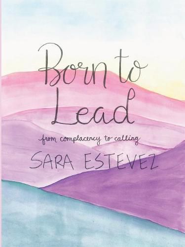 Cover image for Born to Lead: From Complacency to Calling