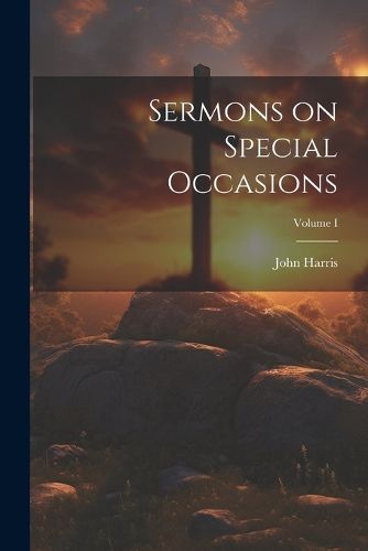 Cover image for Sermons on Special Occasions; Volume I