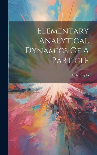 Cover image for Elementary Analytical Dynamics Of A Particle