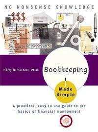 Cover image for Bookkeeping Made Simple: A Practical, Easy-to-Use Guide to the Basics of Financial Management