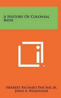 Cover image for A History of Colonial Bath