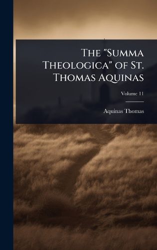 Cover image for The "Summa Theologica" of St. Thomas Aquinas
