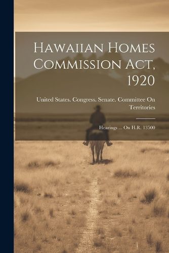 Cover image for Hawaiian Homes Commission Act, 1920