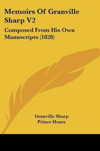 Memoirs of Granville Sharp V2: Composed from His Own Manuscripts (1828)