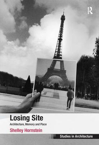 Cover image for Losing Site: Architecture, Memory and Place