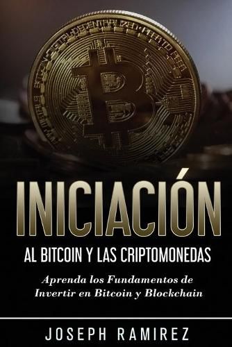 Cover image for Iniciacion al Bitcoin y las Criptomonedas: Aprenda los Fundamentos de Invertir en Bitcoin y Blockchain