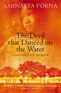 Cover image for The Devil That Danced on the Water: A Daughter's Memoir