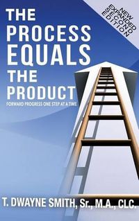 Cover image for The Process Equals the Product: Forward Progress One Step at a Time