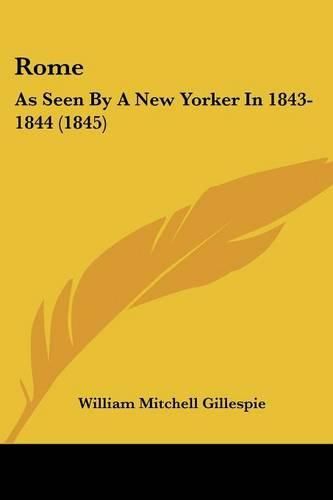 Cover image for Rome: As Seen by a New Yorker in 1843-1844 (1845)