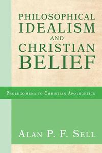 Cover image for Philosophical Idealism and Christian Belief