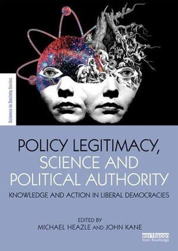 Cover image for Policy Legitimacy, Science and Political Authority: Knowledge and action in liberal democracies