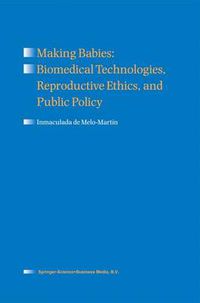 Cover image for Making Babies: Biomedical Technologies, Reproductive Ethics, and Public Policy