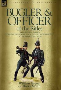 Cover image for Bugler & Officer of the Rifles-With the 95th Rifles During the Peninsular & Waterloo Campaigns of the Napoleonic Wars