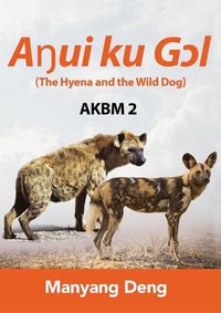 Cover image for The Hyena and the Wild Dog (A&#331;ui ku G&#596;l) is the second book of AKBM kids' books