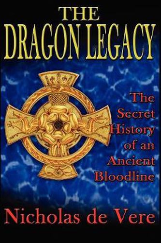 Cover image for The Dragon Legacy: The Secret History of an Ancient Bloodline